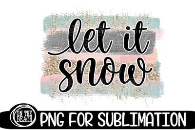 Let It Snow - Christmas - Pastel Glitter PNG for Sublimation Sublimation On the Beach Boutique 