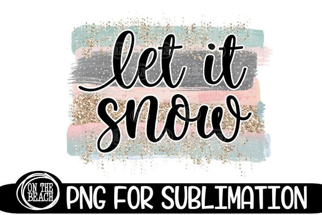 Let It Snow - Christmas - Pastel Glitter PNG for Sublimation Sublimation On the Beach Boutique 