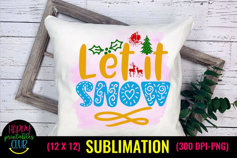 Let it Snow- Christmas Sublimation Design Ideas- Sublimation Sublimation Happy Printables Club 