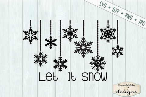 Let It Snow - Hanging Snowflakes - SVG SVG Ewe-N-Me Designs 