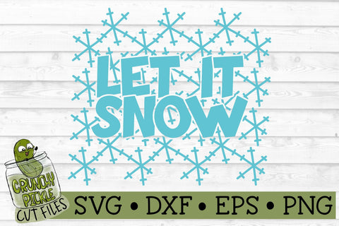 Let it Snow Snowflakes SVG File SVG Crunchy Pickle 