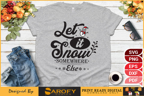 Let It Snow Somewhere Else Design SVG Cut File SVG Sarofydesign 