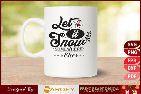 Let It Snow Somewhere Else Design SVG Cut File SVG Sarofydesign 