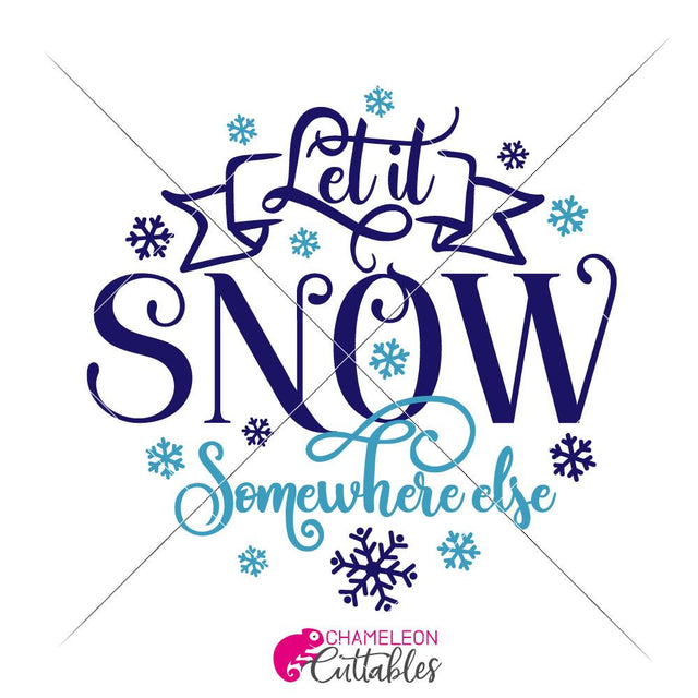Let it snow somewhere else - funny Christmas SVG - round circle SVG Chameleon Cuttables 