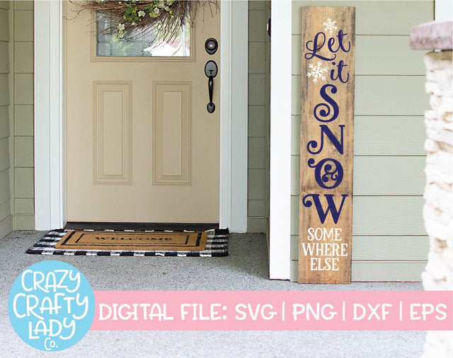 Let It Snow Somewhere Else | Porch Sign SVG Cut File SVG Crazy Crafty Lady Co. 