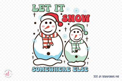 Let It Snow Somewhere Else - Retro Christmas PNG Sublimation CraftLabSVG 