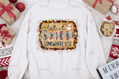 Let it snow somewhere else Sublimation Design Sublimation Regulrcrative 