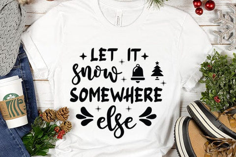 Let It Snow Somewhere Else SVG Angelina750 