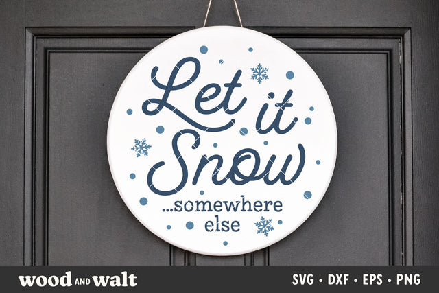 Let It Snow Somewhere Else SVG | Christmas Door Sign SVG SVG Wood And Walt 