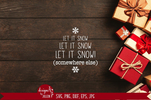 Let it snow Somewhere else SVG Designs by Jolein 