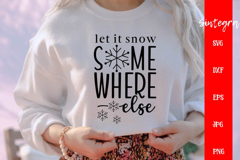 Let It Snow Somewhere Else SVG Free For Commercial Use SVG Sintegra 