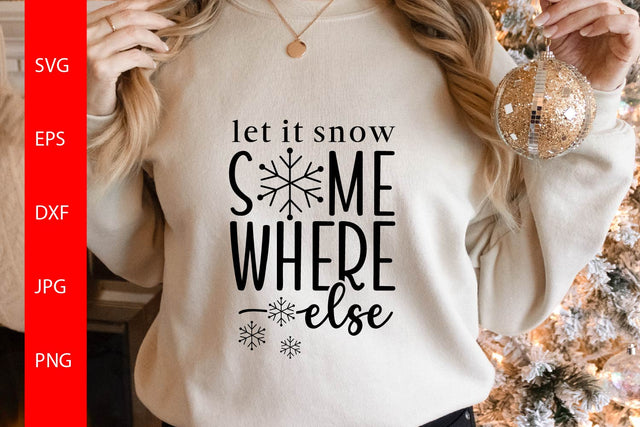 Let It Snow Somewhere Else SVG Free For Commercial Use SVG Sintegra 