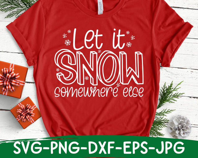 Let It Snow Somewhere Else Svg, Funny Christmas Svg, Adult Christmas Svg, Christmas Shirt SVG She Shed Craft Store 