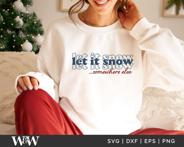 Let It Snow Somewhere Else SVG | Funny Christmas SVG SVG Wood And Walt 