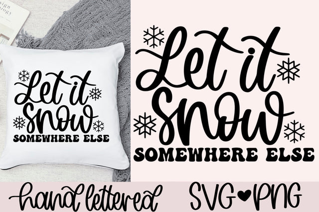 Let it snow somewhere else svg, funny winter svg, funny christmas svg, snowflake svg, christmas mug svg, handlettered svg,winter doormat svg SVG AnitaAlyiaLettering 