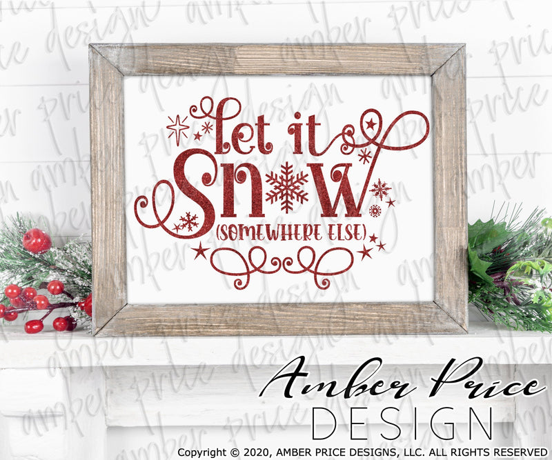 Let it snow somewhere else SVG PNG | Funny Sarcastic Winter Christmas ...