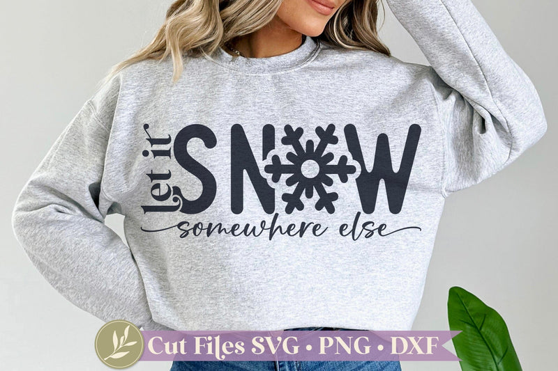Let it Snow Somewhere Else SVG, PNG SVG LilleJuniper 