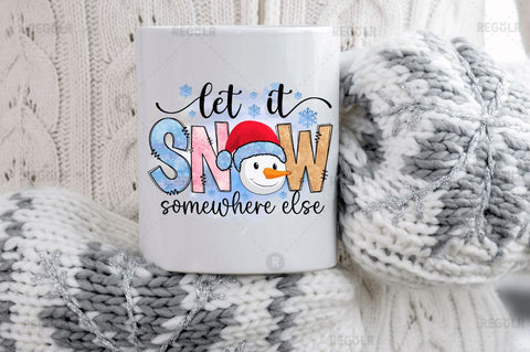 Let it snow somewhere else SVG Sublimation Regulrcrative 