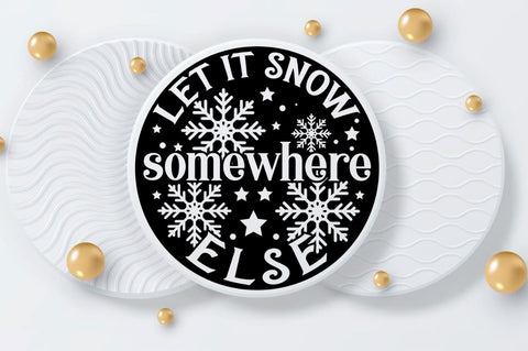 Let it snow somewhere else SVG SVG DESIGNISTIC 