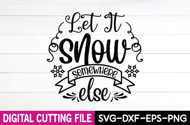 let it snow somewhere else svg SVG designstore 