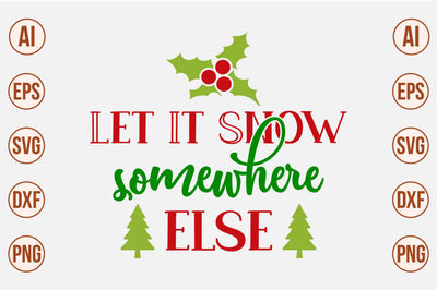 Let It Snow Somewhere Else-svg SVG nirmal108roy 