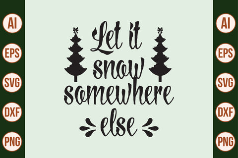 Let it snow somewhere else svg SVG nirmal108roy 