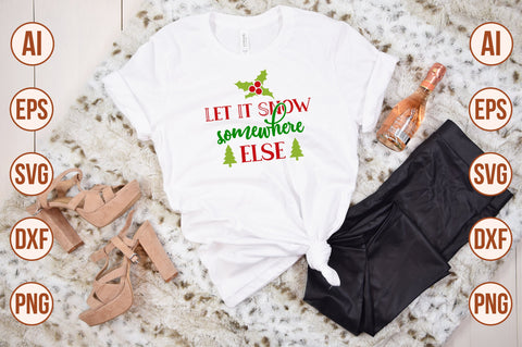 Let It Snow Somewhere Else-svg SVG nirmal108roy 
