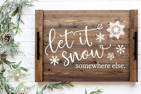 Let It Snow Somewhere Else SVG SVG So Fontsy Design Shop 