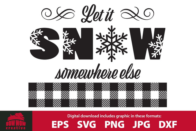 Let It Snow Somewhere Else - Winter SVG Cutting File & Clipart SVG Bow Wow Creative 