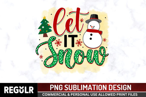 Let it snow Sublimation PNG, Christmas Sublimation Design Sublimation Regulrcrative 