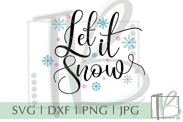 Let It Snow SVG, Christmas SVG, Winter SVG SVG TB Designs 