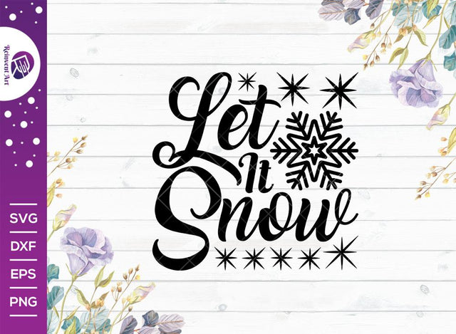 Let It Snow SVG Cut File | Christmas Svg | Christmas Snow Svg | Snowflake Svg | Holiday T-shirt Design SVG Reinvent Art 