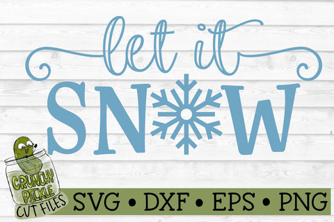 Let it Snow SVG Cut File SVG Crunchy Pickle 