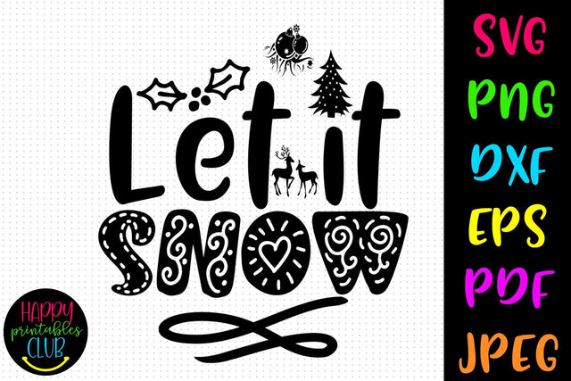 Let it Snow SVG- DXF-EPS I Christmas SVG I Winter SVG DXF SVG Happy Printables Club 