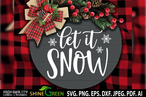 Let It Snow SVG - Farmhouse Round Wood Sign, Pillow Winter Christmas SVG SVG Shine Green Art 