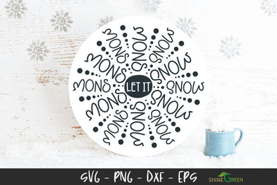 Let it Snow SVG Round Design for Signs, T-Shits, Pillows SVG Shine Green Art 