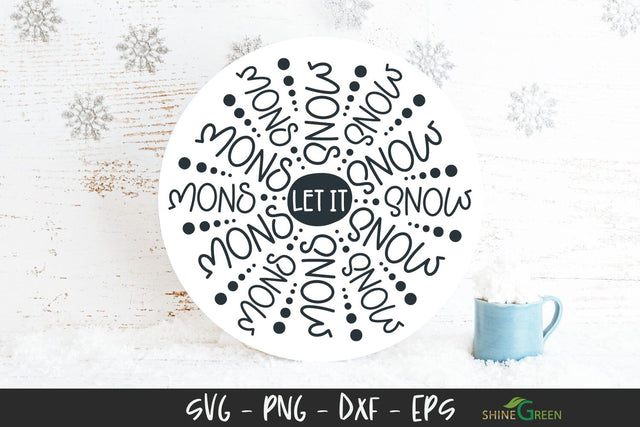 Let it Snow SVG Round Design for Signs, T-Shits, Pillows SVG Shine Green Art 