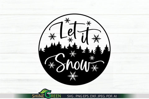 Let it Snow SVG Round Sign for Home, Farmhouse Christmas Ornament SVG Shine Green Art 