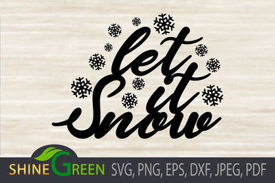 Let it Snow SVG - Snowflakes, Christmas, Winter SVG Shine Green Art 