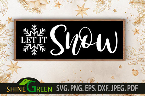 Let it Snow SVG - Winter, Christmas Home, Farmhouse Sign SVG Shine Green Art 