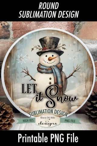 Let It Snow | Vintage Rustic Snowman Round Sublimation Design Sublimation Ewe-N-Me Designs 