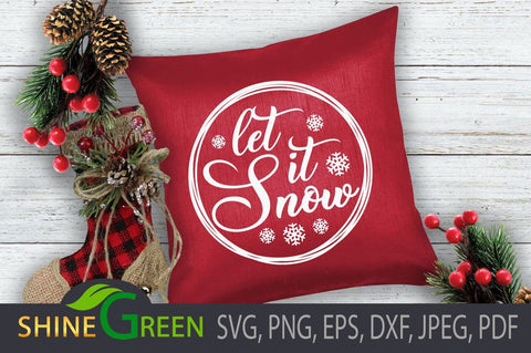 Let it Snow - Winter SVG for Round Sign, Shirts, Pillows SVG Shine Green Art 