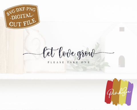 Let Love Grow Please Take One SVG Files | Wedding Svg | Wedding Favors Sign | Commercial Use | Cricut | Silhouette | Digital Cut Files (1089061522) SVG PinkZou 