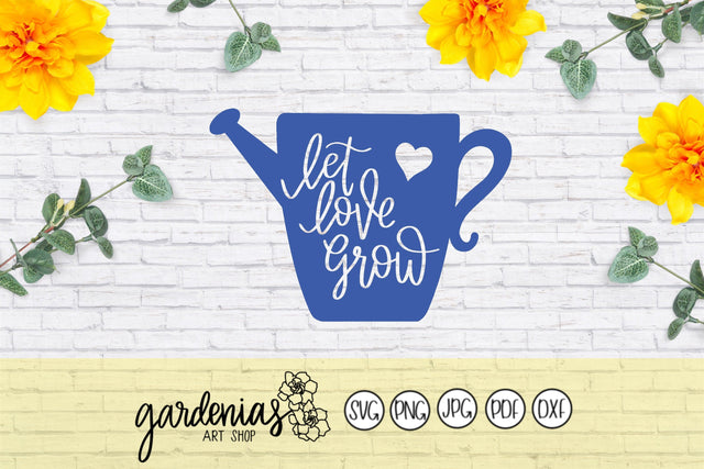 Let Love Grow SVG Gardenias Art Shop 