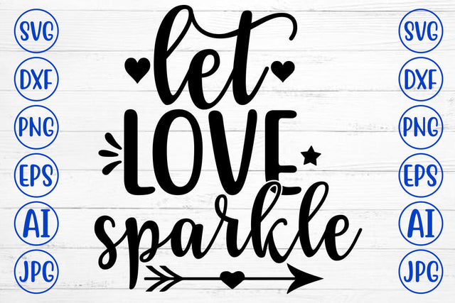 LET LOVE SPARKLE SVG Cut File SVG Syaman 