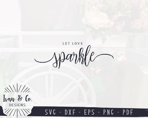 Let Love Sparkle SVG Files | Wedding Sparklers Sign SVG | Wedding SVG | Cricut | Silhouette | Commercial Use | Cut Files (1047867021) SVG Ivan & Co. Designs 