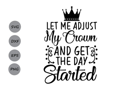 Let Me Adjust My Crown SVG Cutting Files SVG CosmosFineArt 