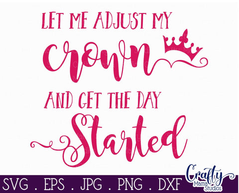 Let Me Adjust My Crown SVG - Princess Svg - Girl Power Svg SVG Crafty Mama Studios 