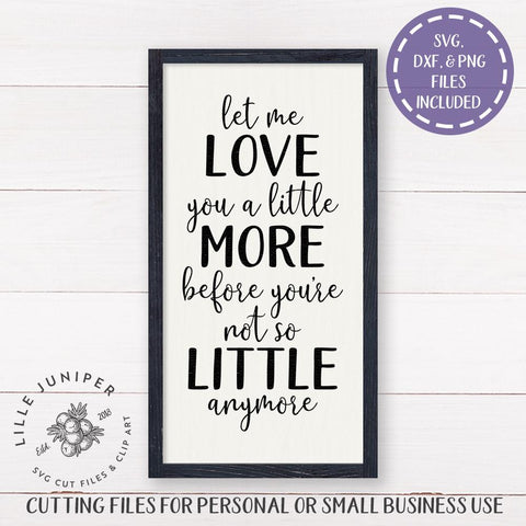 Let Me Love You a Little More SVG | Nursery SVG | Family SVG | Farmhouse SVG SVG LilleJuniper 
