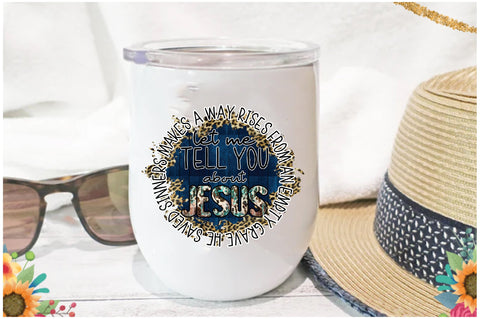 Let Me Tell You About Jesus Sublimation Sublimation Jagonath Roy 